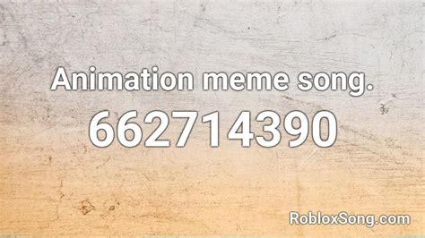 animation meme songs roblox id